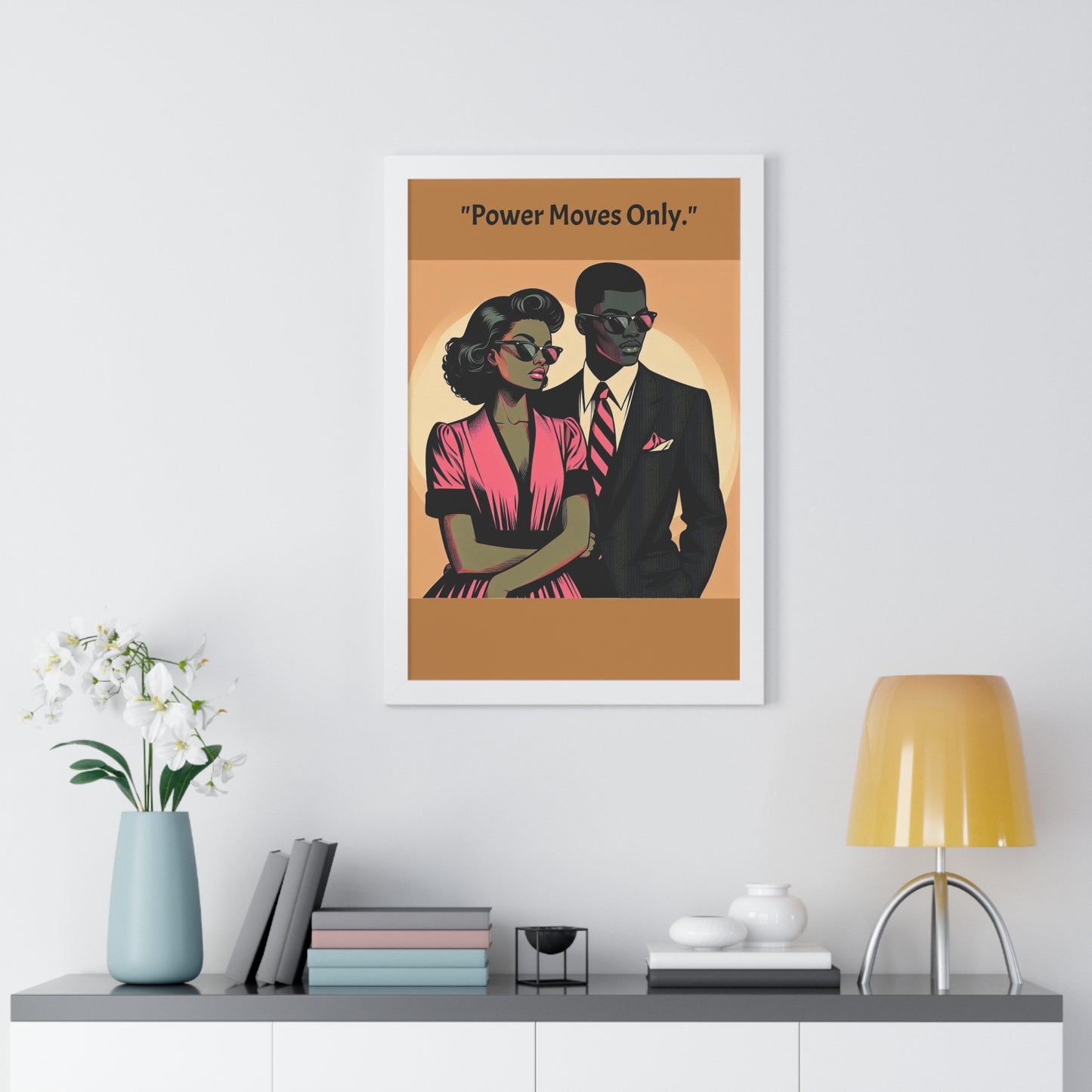 Stylish Framed Vertical Poster - Modern Art for Home Decor - "Power Moves Only."