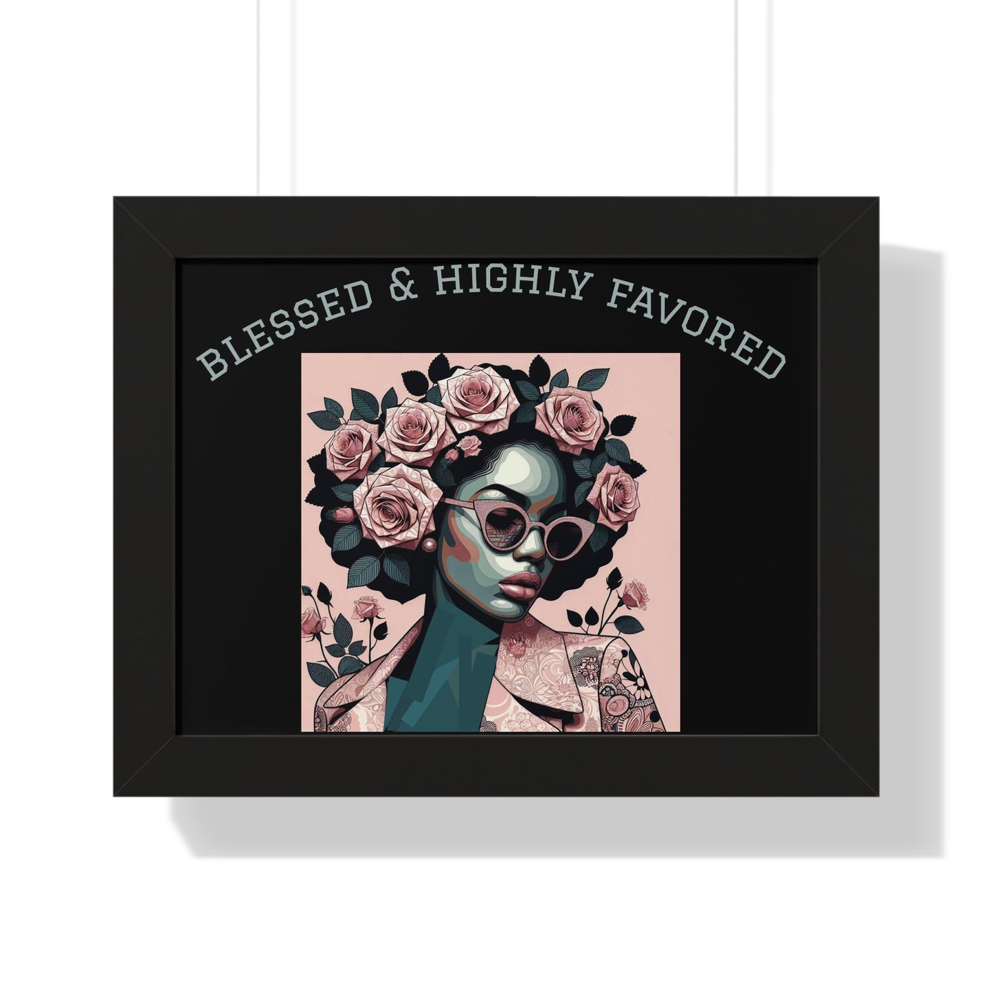 Blessed & Highly Favored Framed Poster, Inspirational Wall Art, Home Decor, Gift for Her, Motivational Artwork