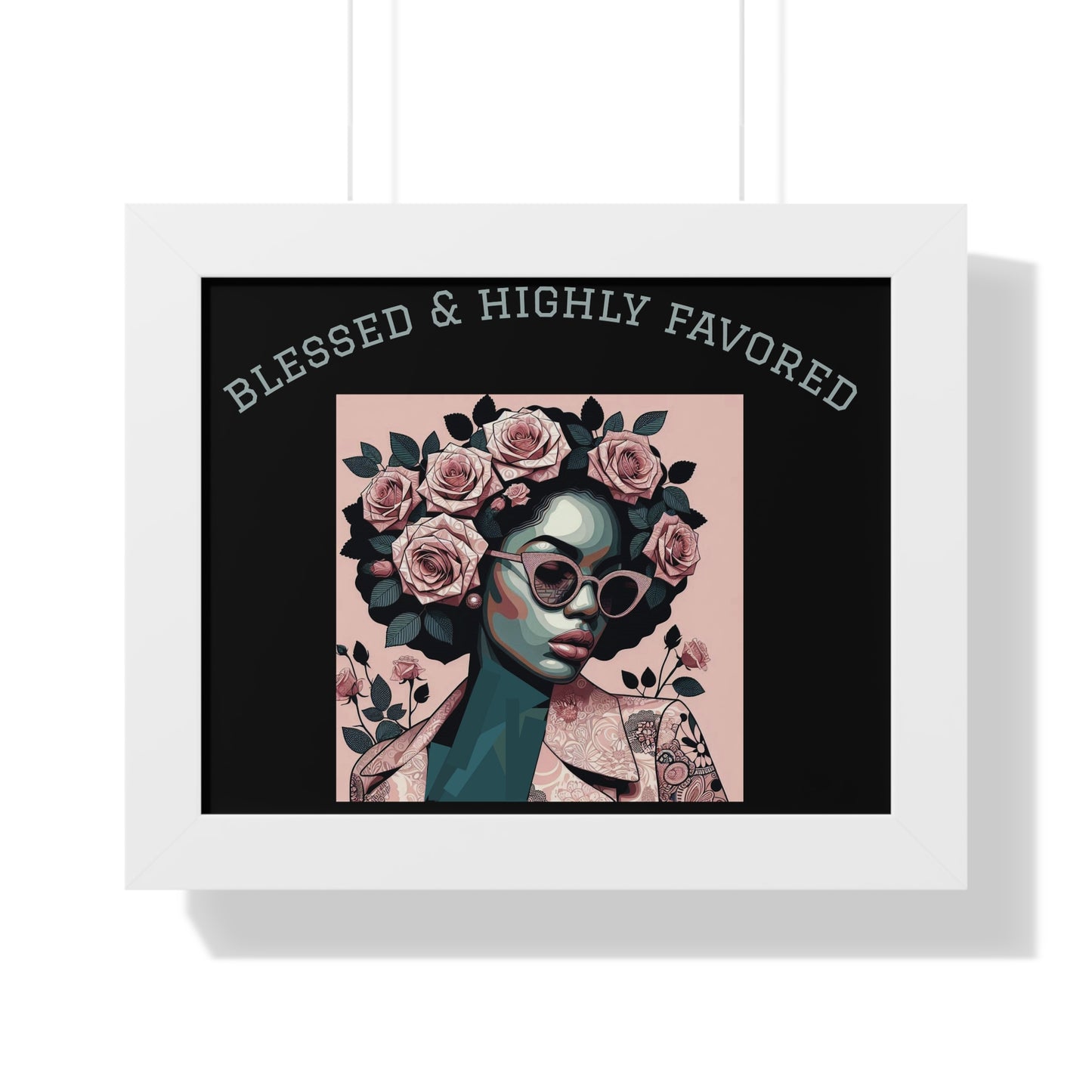 Blessed & Highly Favored Framed Poster, Inspirational Wall Art, Home Decor, Gift for Her, Motivational Artwork