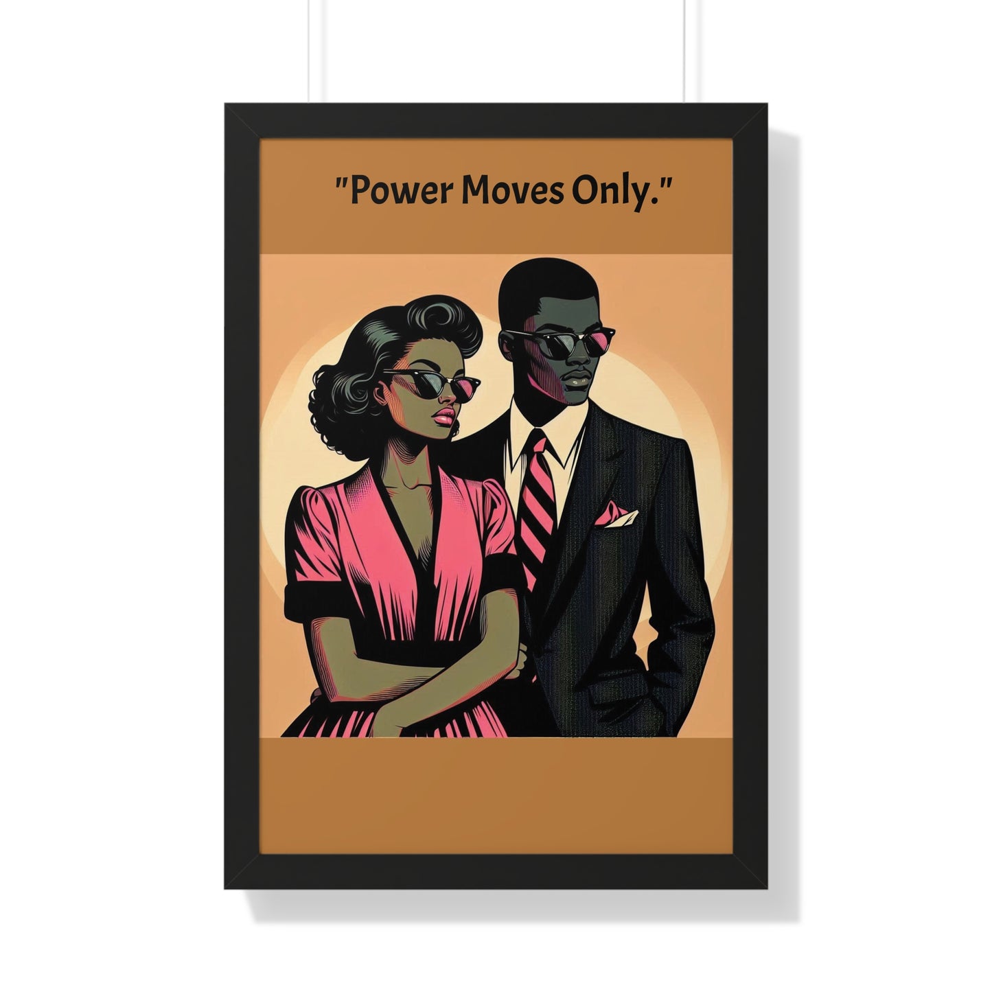 Stylish Framed Vertical Poster - Modern Art for Home Decor - "Power Moves Only."