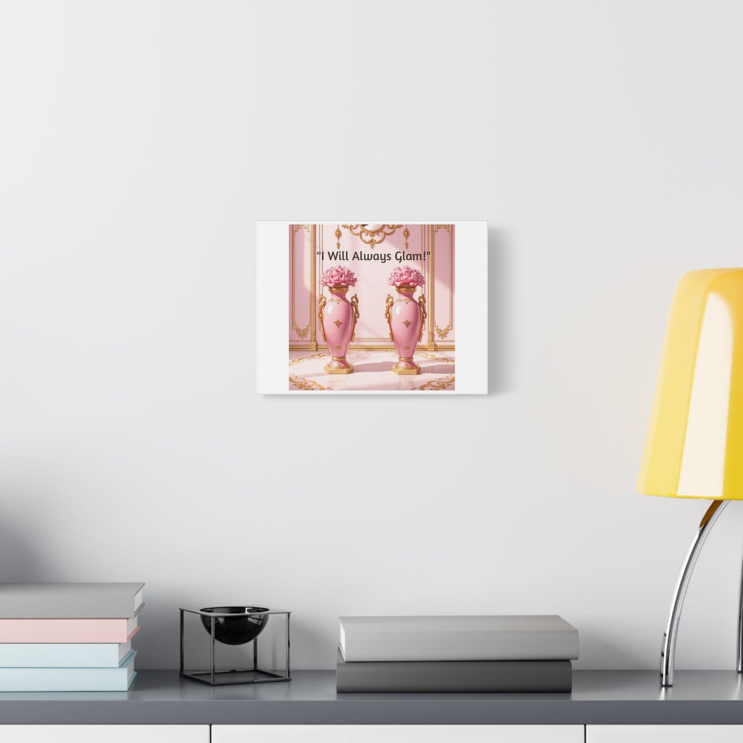 Glamorous Wall Art Print, I Will Always Glam Canvas, Chic Home Décor, Gift for Her, Pink Floral Artwork - I Will Always Glam!