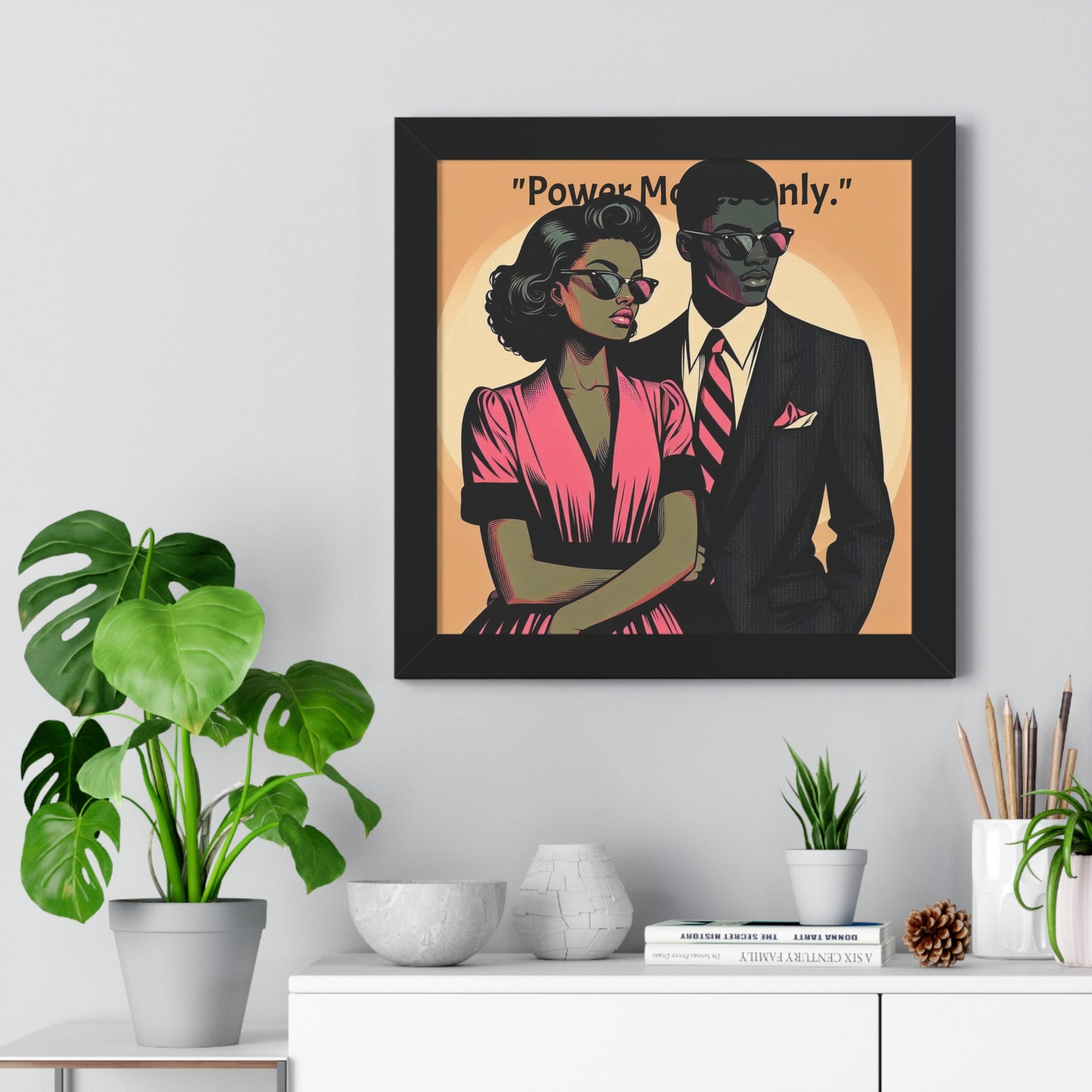 Stylish Framed Vertical Poster - Modern Art for Home Decor - "Power Moves Only."