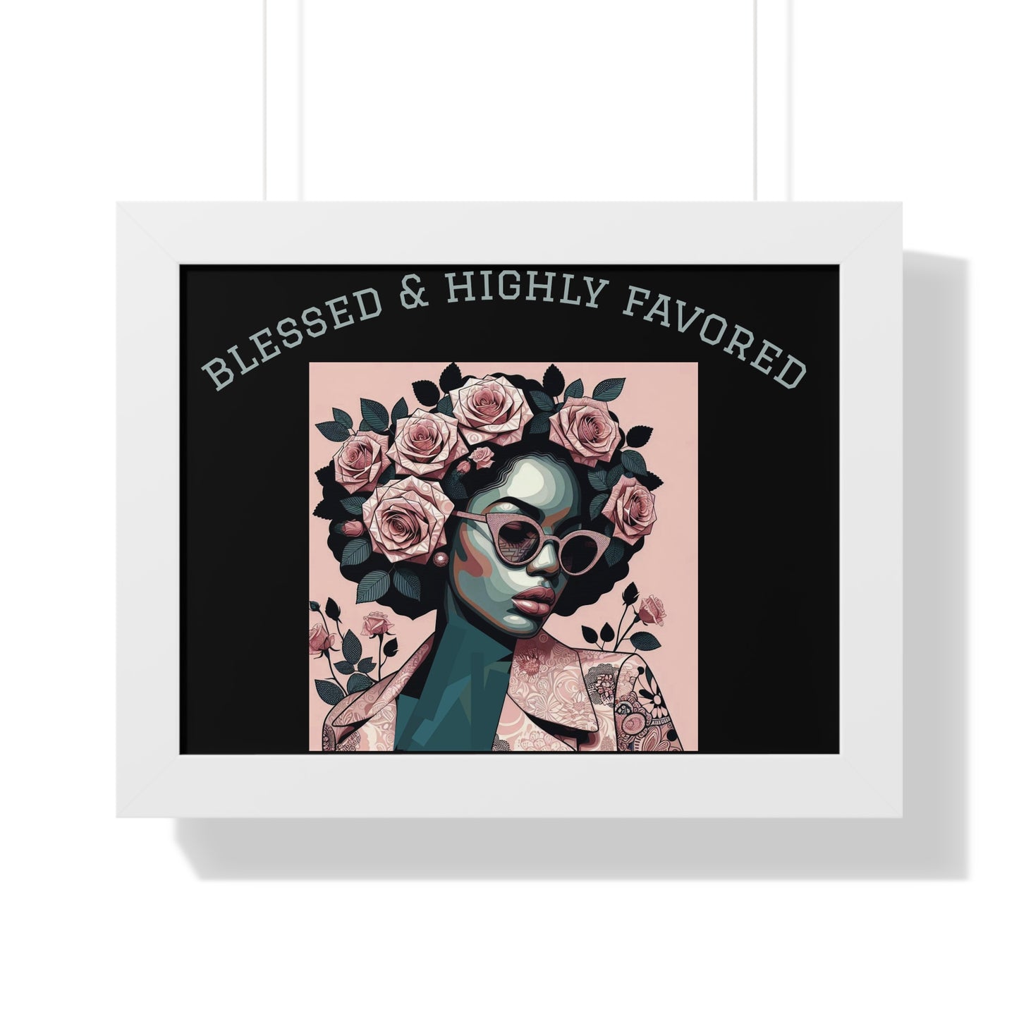 Blessed & Highly Favored Framed Poster, Inspirational Wall Art, Home Decor, Gift for Her, Motivational Artwork
