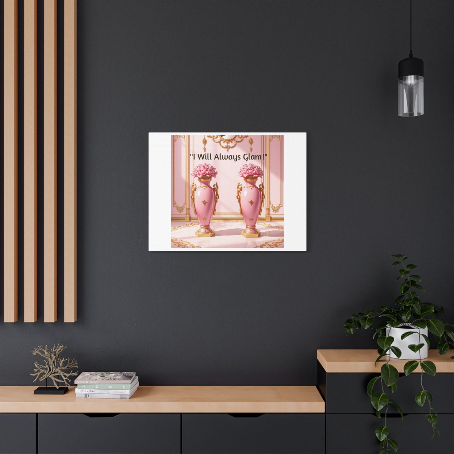 Glamorous Wall Art Print, I Will Always Glam Canvas, Chic Home Décor, Gift for Her, Pink Floral Artwork - I Will Always Glam!