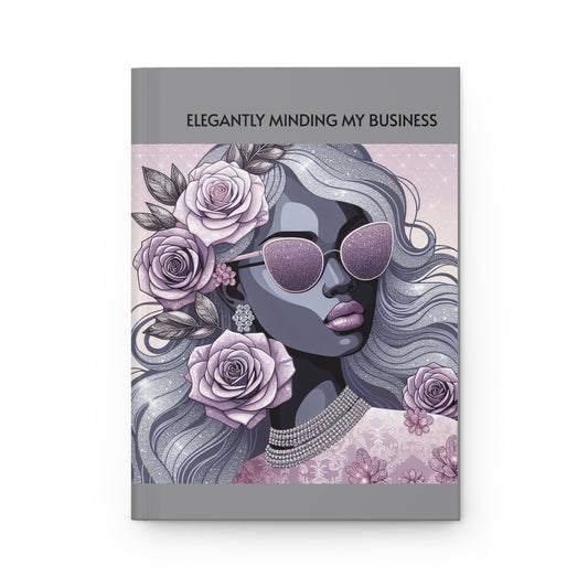 Elegant Business Journal - "Elegantly Minding My Business" Hardcover Notebook