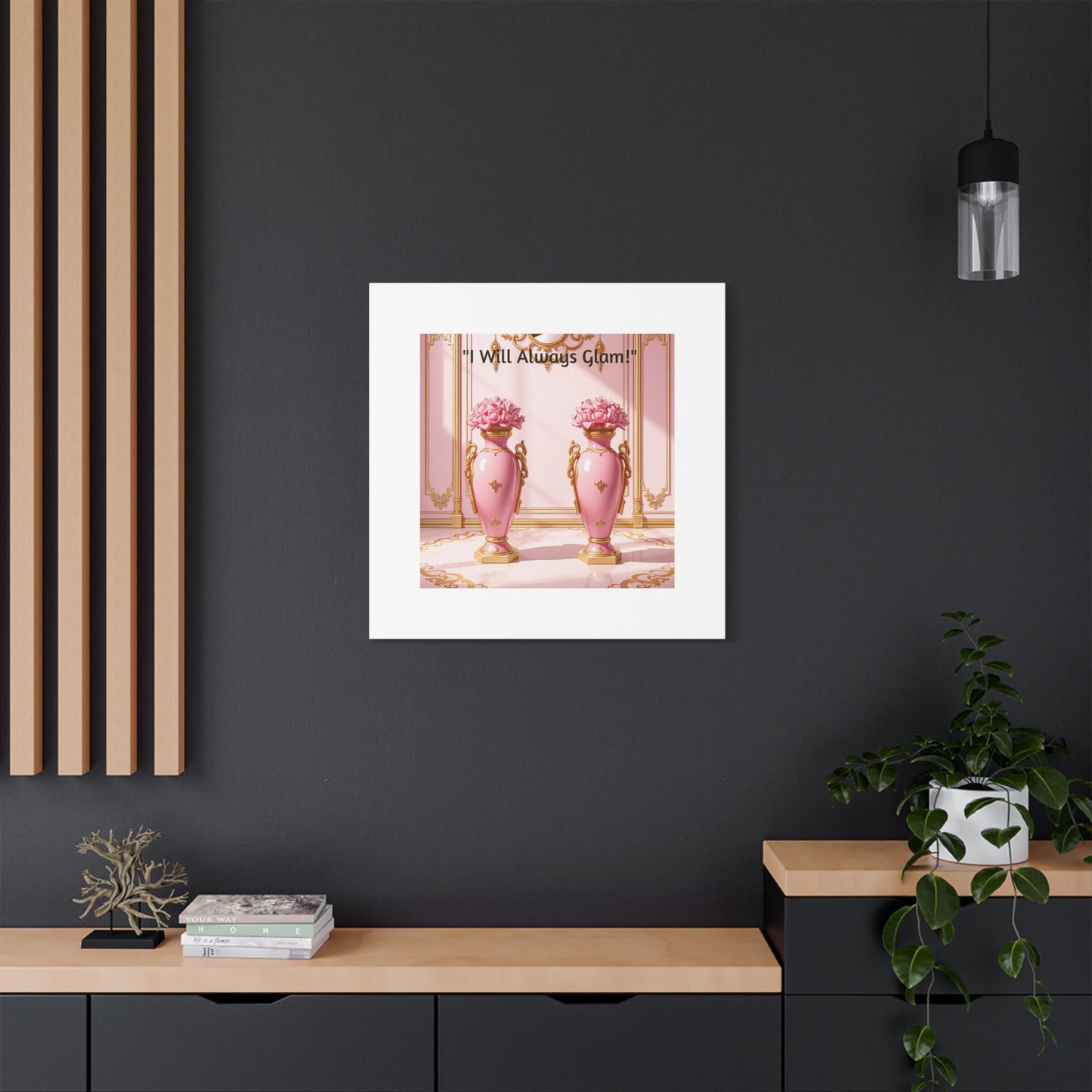 Glamorous Wall Art Print, I Will Always Glam Canvas, Chic Home Décor, Gift for Her, Pink Floral Artwork - I Will Always Glam!