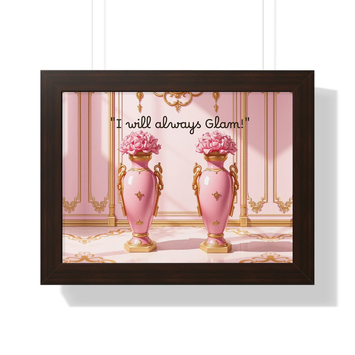Glamorous Framed Poster - Perfect for Home Décor, Gifts, Glam Lovers, Wall Art, Motivational Decor, Pink Aesthetic - I Will Always Glam!