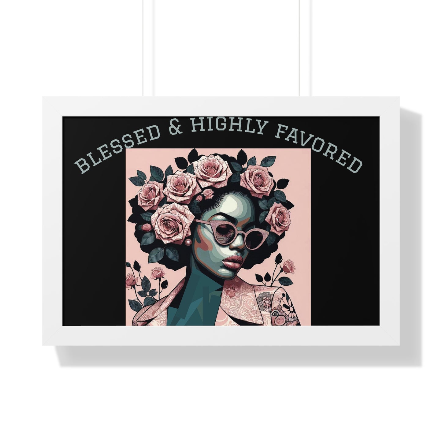 Blessed & Highly Favored Framed Poster, Inspirational Wall Art, Home Decor, Gift for Her, Motivational Artwork