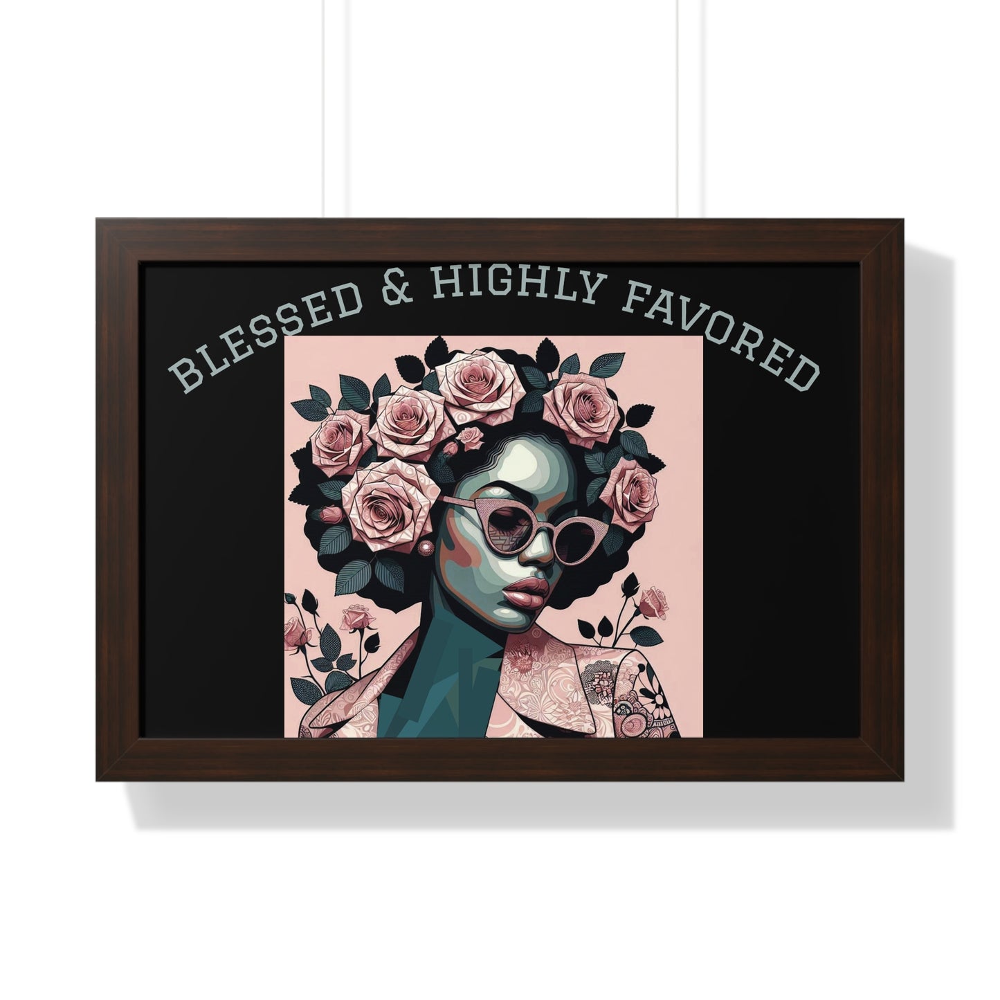 Blessed & Highly Favored Framed Poster, Inspirational Wall Art, Home Decor, Gift for Her, Motivational Artwork