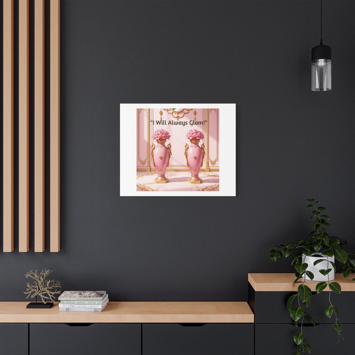Glamorous Wall Art Print, I Will Always Glam Canvas, Chic Home Décor, Gift for Her, Pink Floral Artwork - I Will Always Glam!