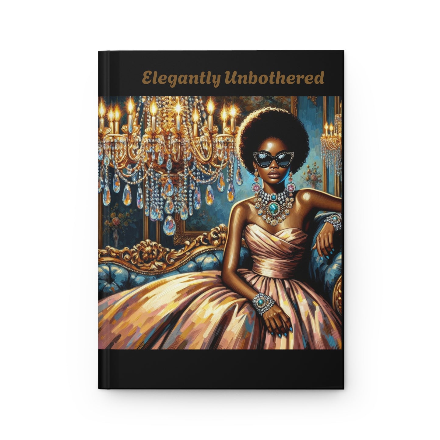 Elegantly Unbothered Hardcover Journal, Chic Writing Notebook, Gifts for Writers, Luxury Diary, Elegant Journaling, Inspirational Gift
