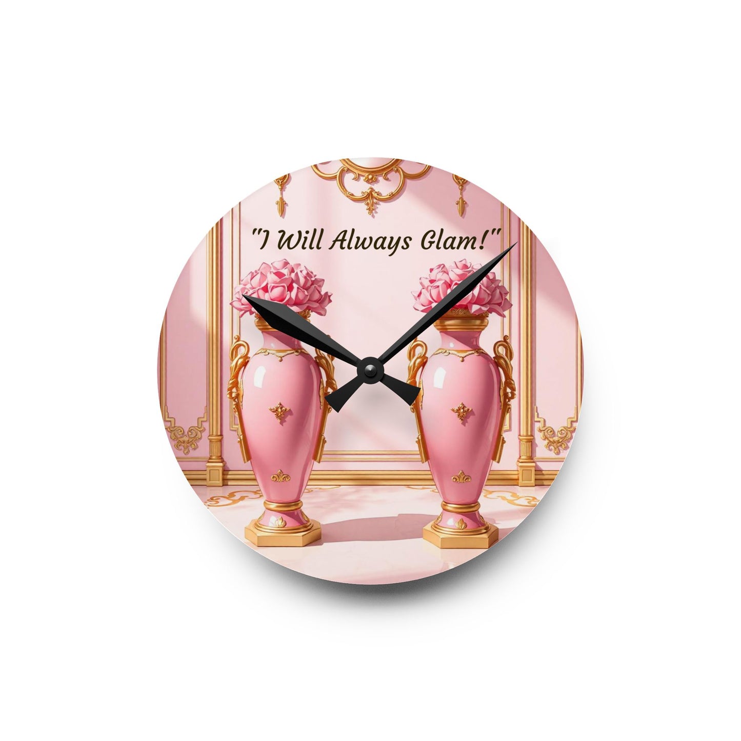 Glamorous Acrylic Wall Clock - Chic Modern Decor, Unique Gift for Her, Inspirational Home Accent, 'I Will Always Glam' Design