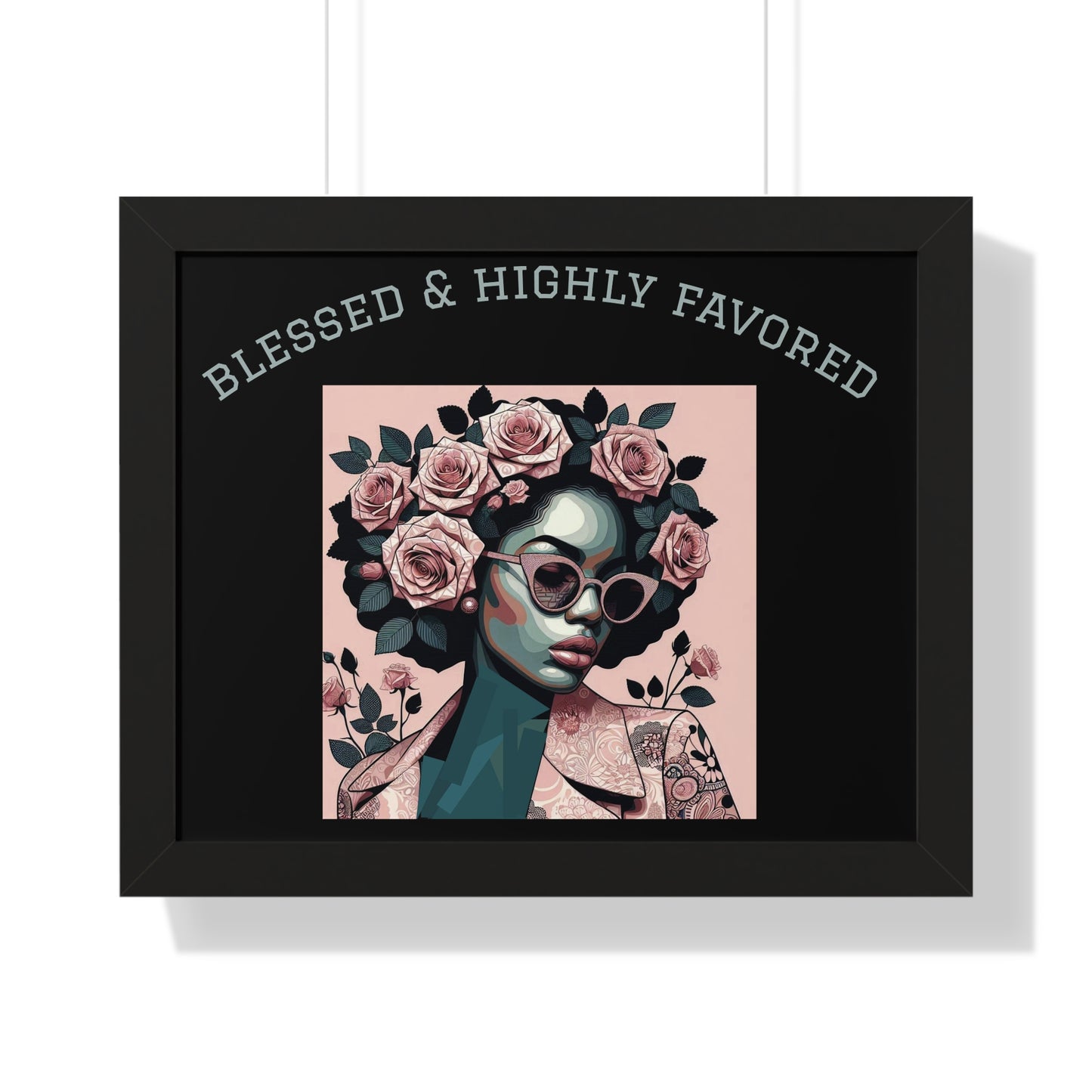 Blessed & Highly Favored Framed Poster, Inspirational Wall Art, Home Decor, Gift for Her, Motivational Artwork