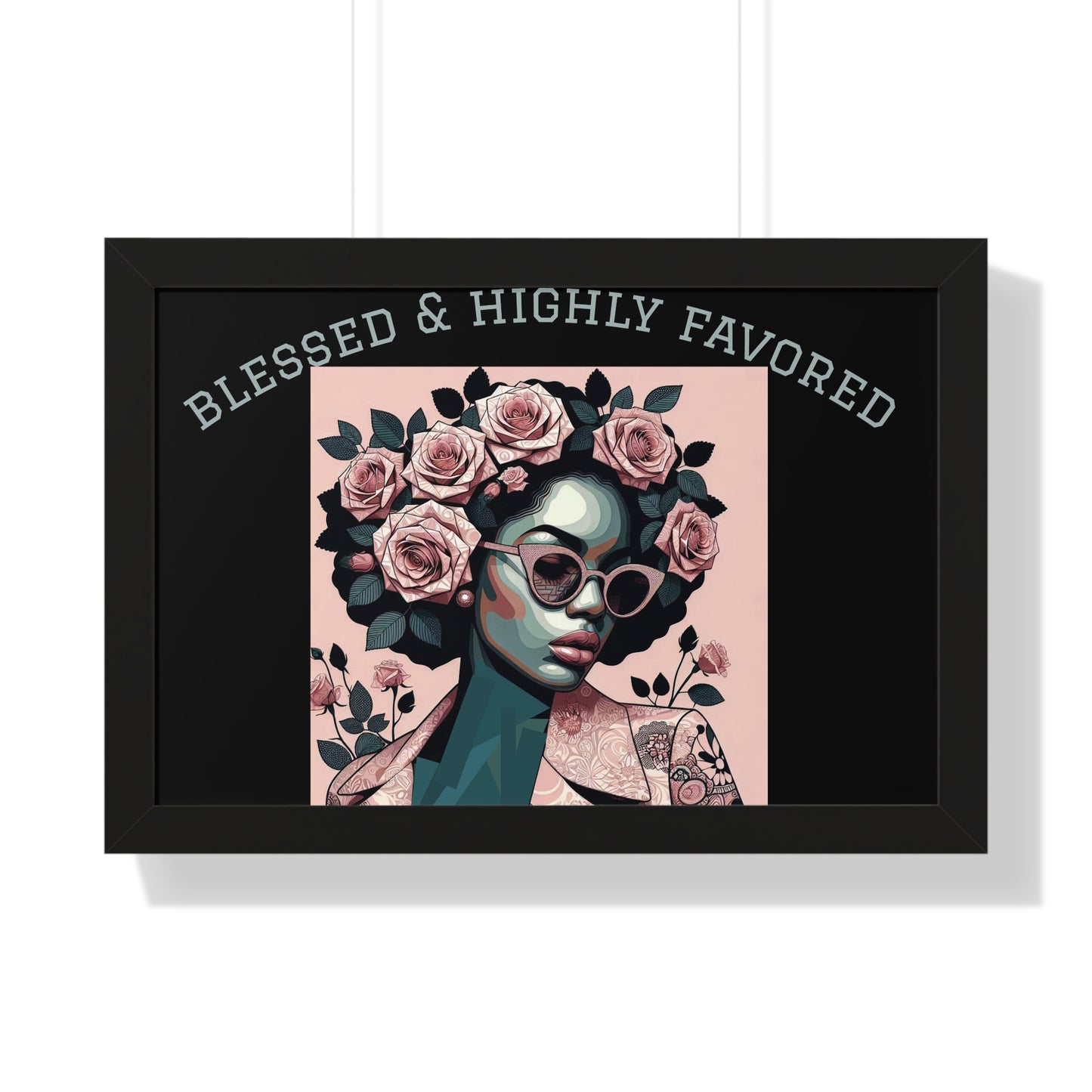 Blessed & Highly Favored Framed Poster, Inspirational Wall Art, Home Decor, Gift for Her, Motivational Artwork