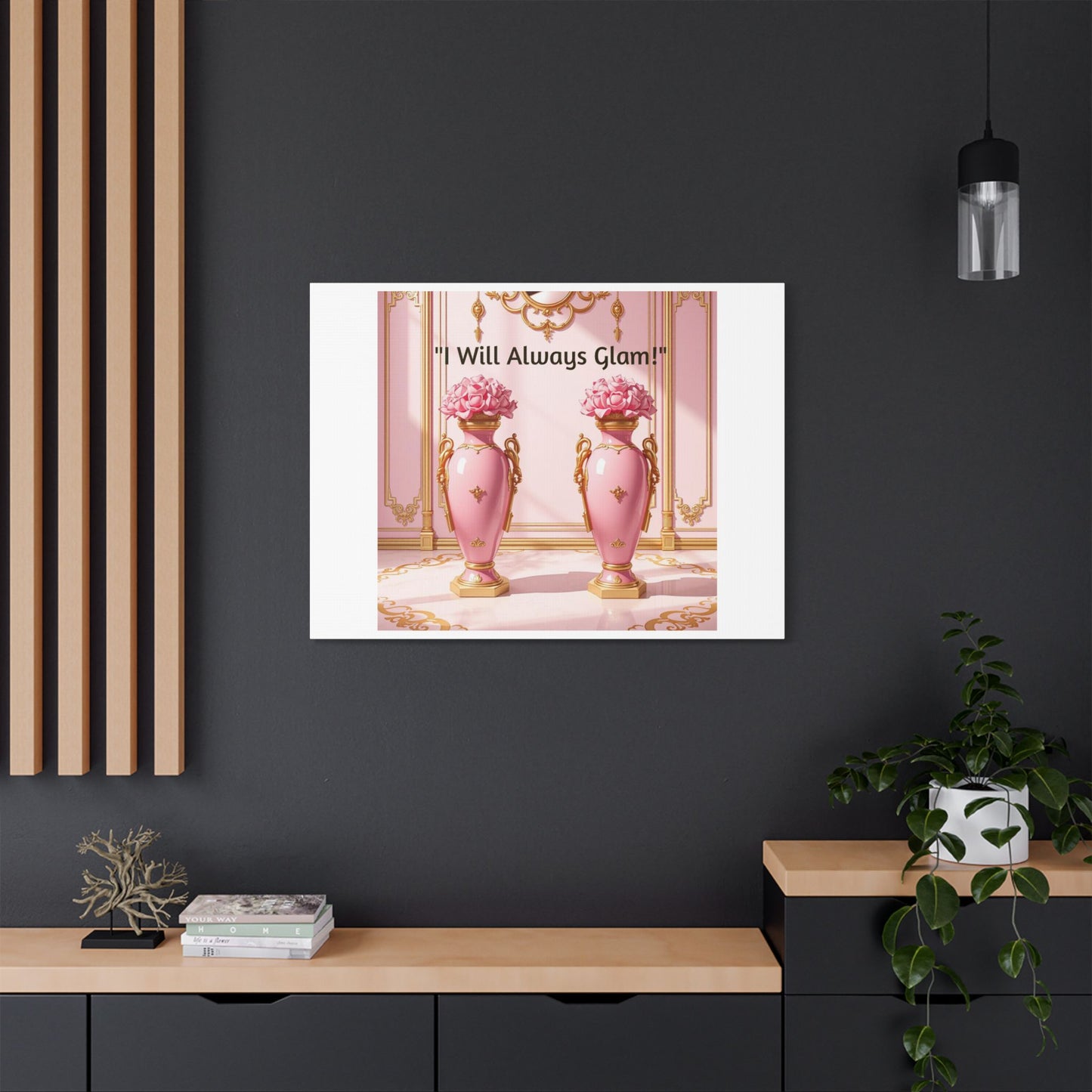 Glamorous Wall Art Print, I Will Always Glam Canvas, Chic Home Décor, Gift for Her, Pink Floral Artwork - I Will Always Glam!