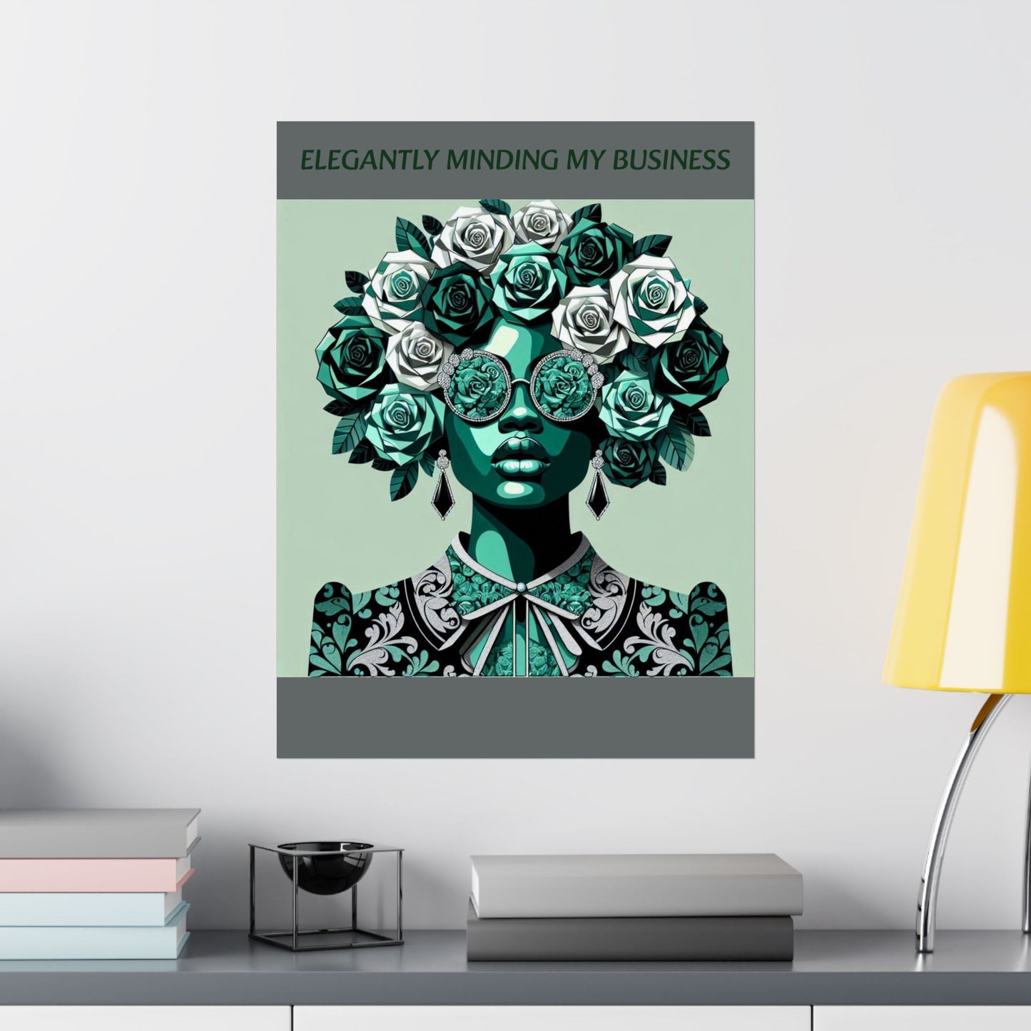 Vertical Poster - 'ELEGANTLY MINDING MY BUSINESS'