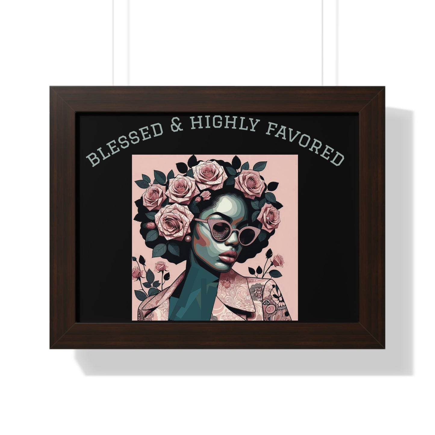 Blessed & Highly Favored Framed Poster, Inspirational Wall Art, Home Decor, Gift for Her, Motivational Artwork