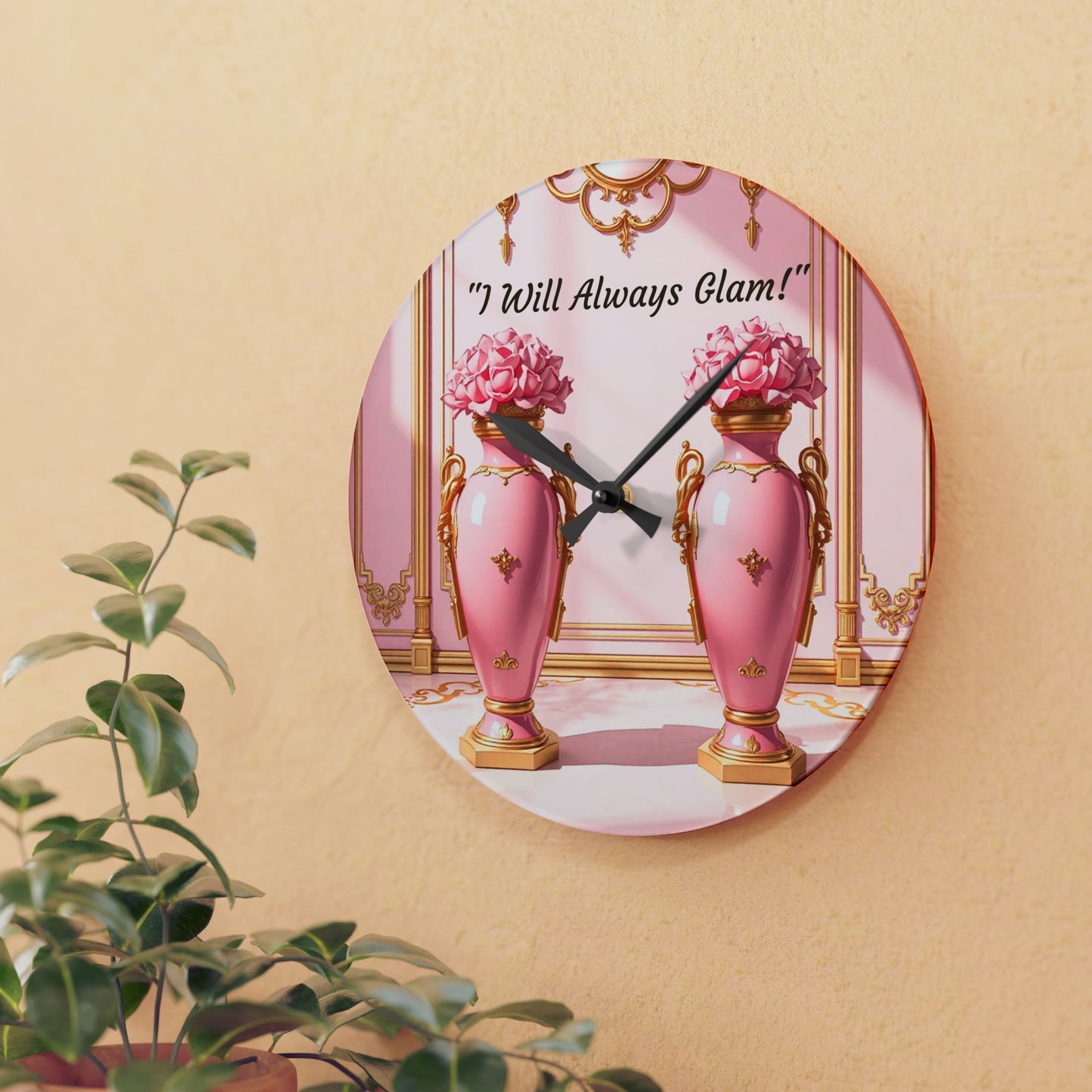 Glamorous Acrylic Wall Clock - Chic Modern Decor, Unique Gift for Her, Inspirational Home Accent, 'I Will Always Glam' Design