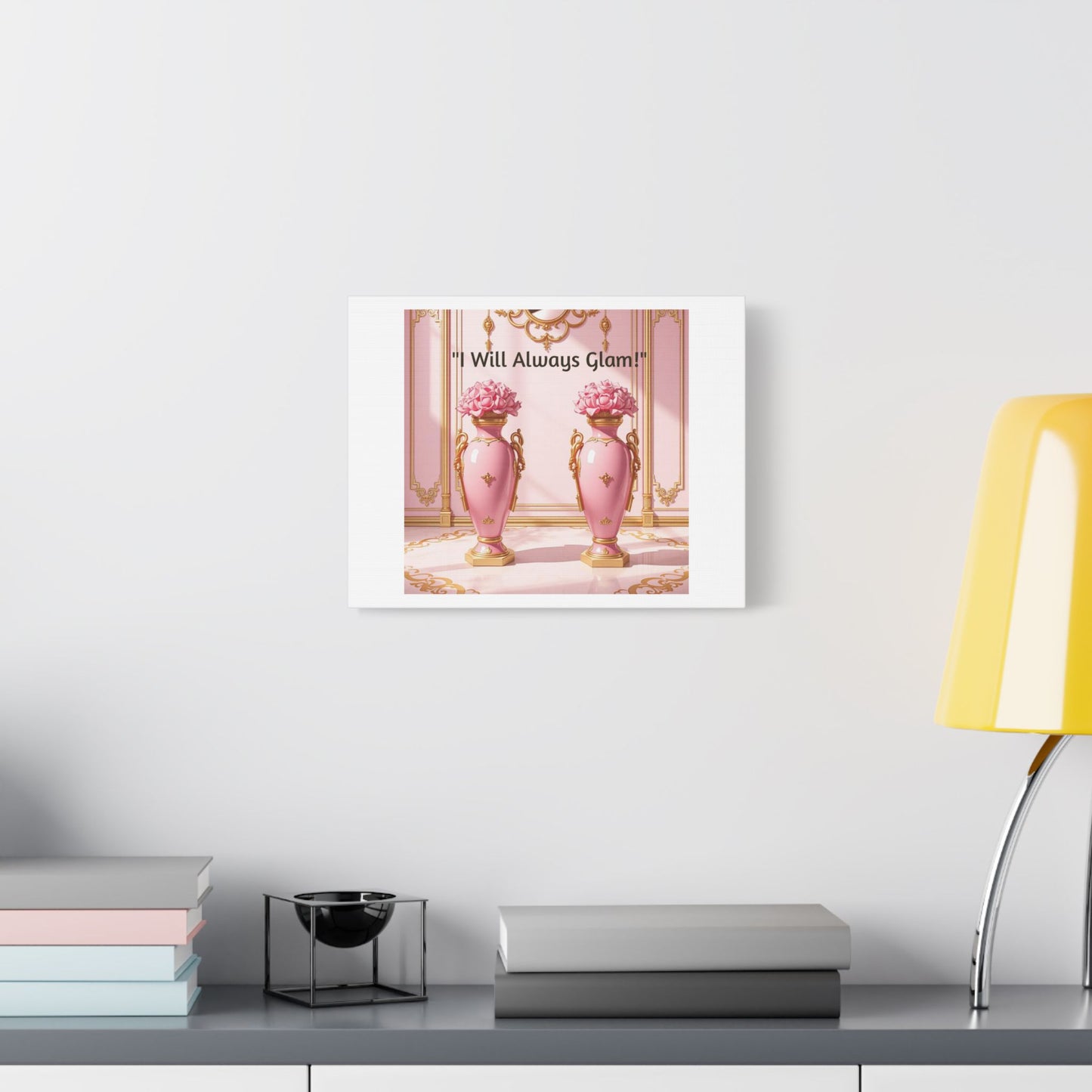 Glamorous Wall Art Print, I Will Always Glam Canvas, Chic Home Décor, Gift for Her, Pink Floral Artwork - I Will Always Glam!