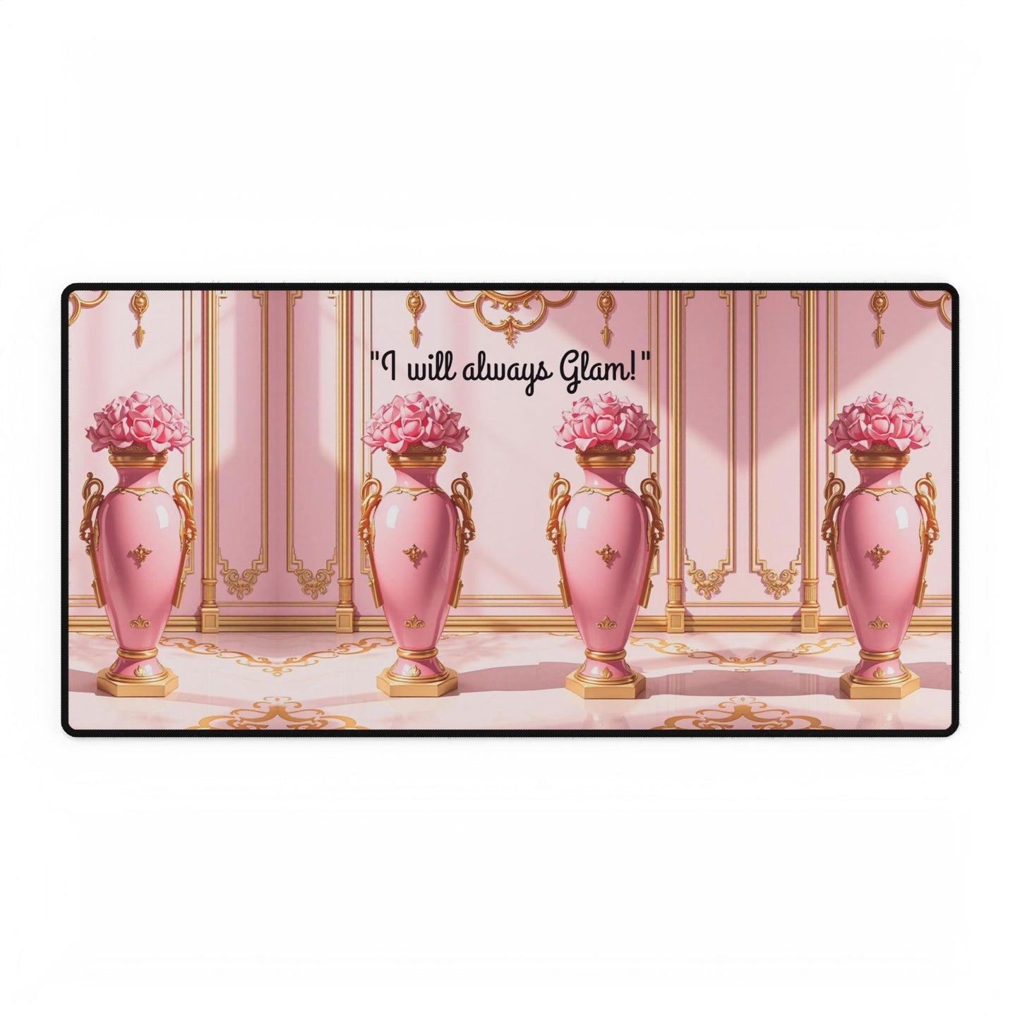 Glamorous Desk Mat - "I Will Always Glam!" Chic Office Decor, Workspace Protector, Gift for Her, Desk Accessory, Glam Room Essentials
