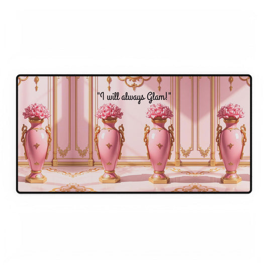 Glamorous Desk Mat - "I Will Always Glam!" Chic Office Decor, Workspace Protector, Gift for Her, Desk Accessory, Glam Room Essentials