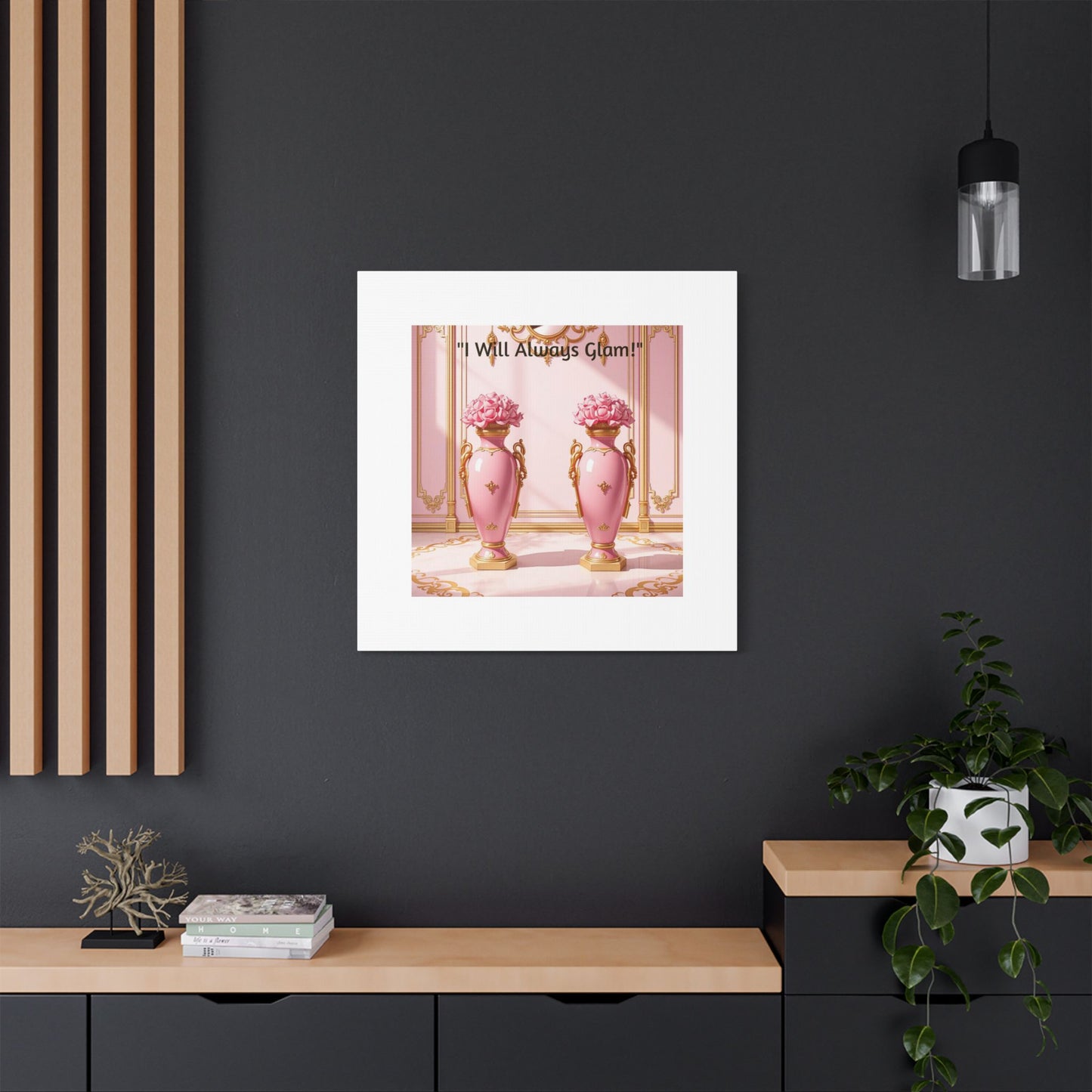 Glamorous Wall Art Print, I Will Always Glam Canvas, Chic Home Décor, Gift for Her, Pink Floral Artwork - I Will Always Glam!