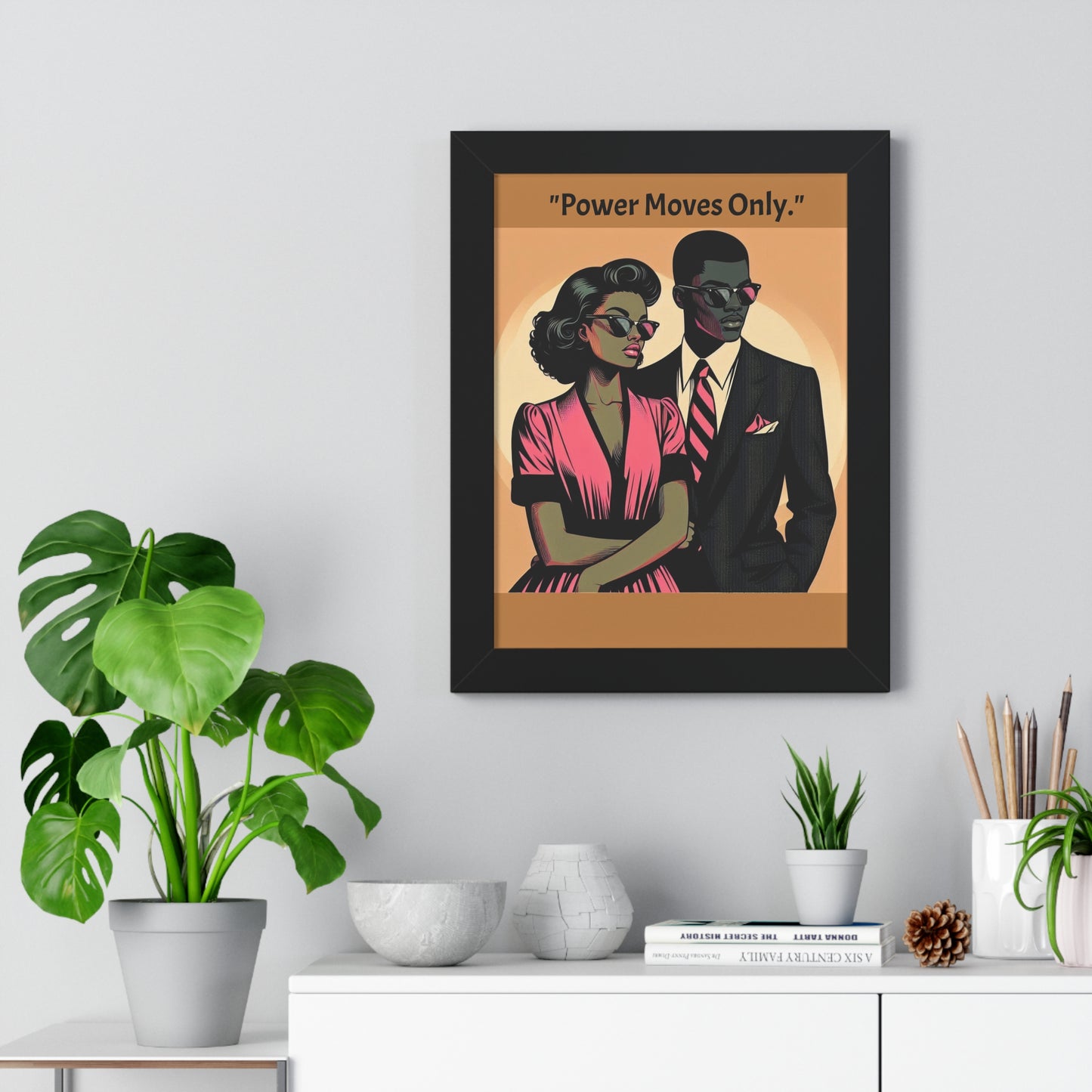 Stylish Framed Vertical Poster - Modern Art for Home Decor - "Power Moves Only."