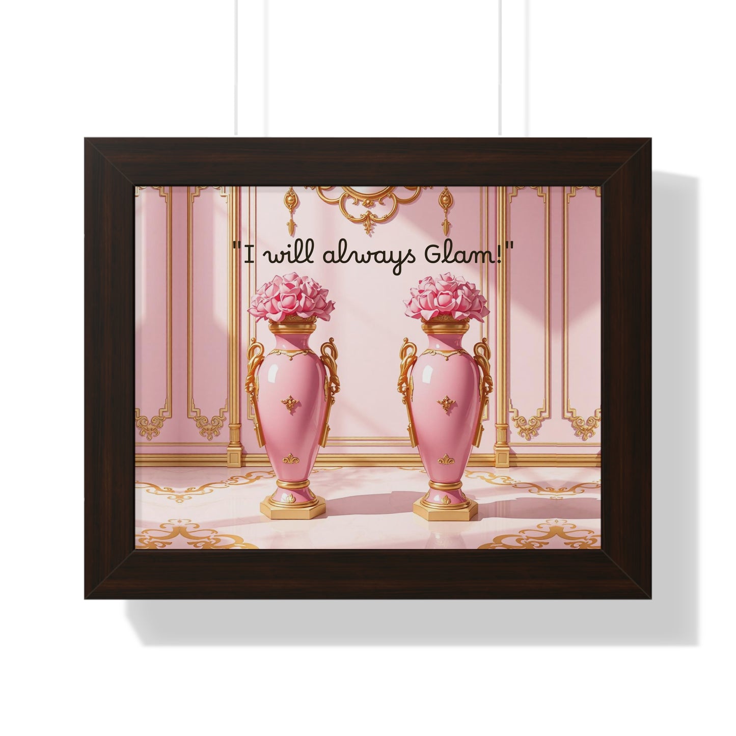 Glamorous Framed Poster - Perfect for Home Décor, Gifts, Glam Lovers, Wall Art, Motivational Decor, Pink Aesthetic - I Will Always Glam!