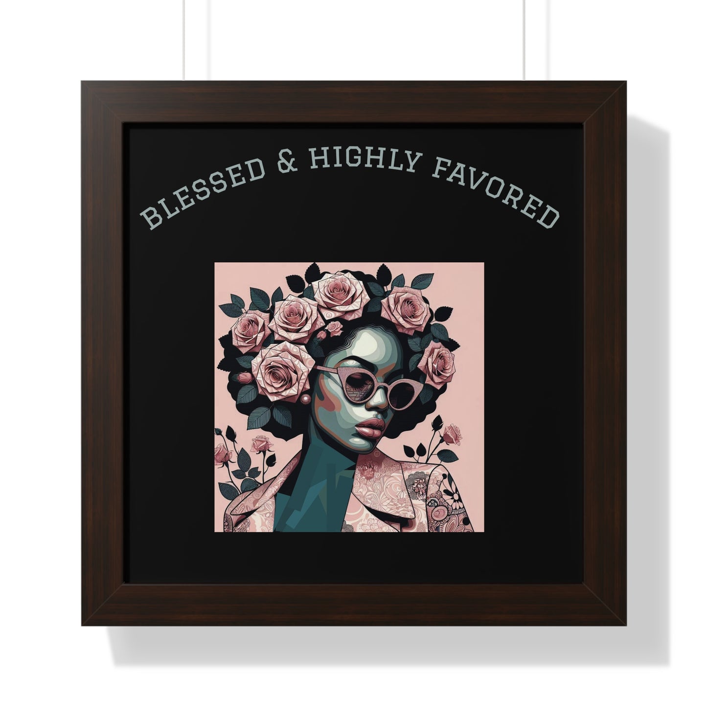 Blessed & Highly Favored Framed Poster, Inspirational Wall Art, Home Decor, Gift for Her, Motivational Artwork
