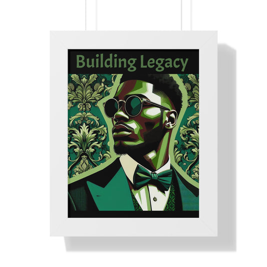 Elegant Framed Vertical Poster - Building Legacy Wall Art, Home Decor, Motivational Art, Gift for Him, Inspirational Decor