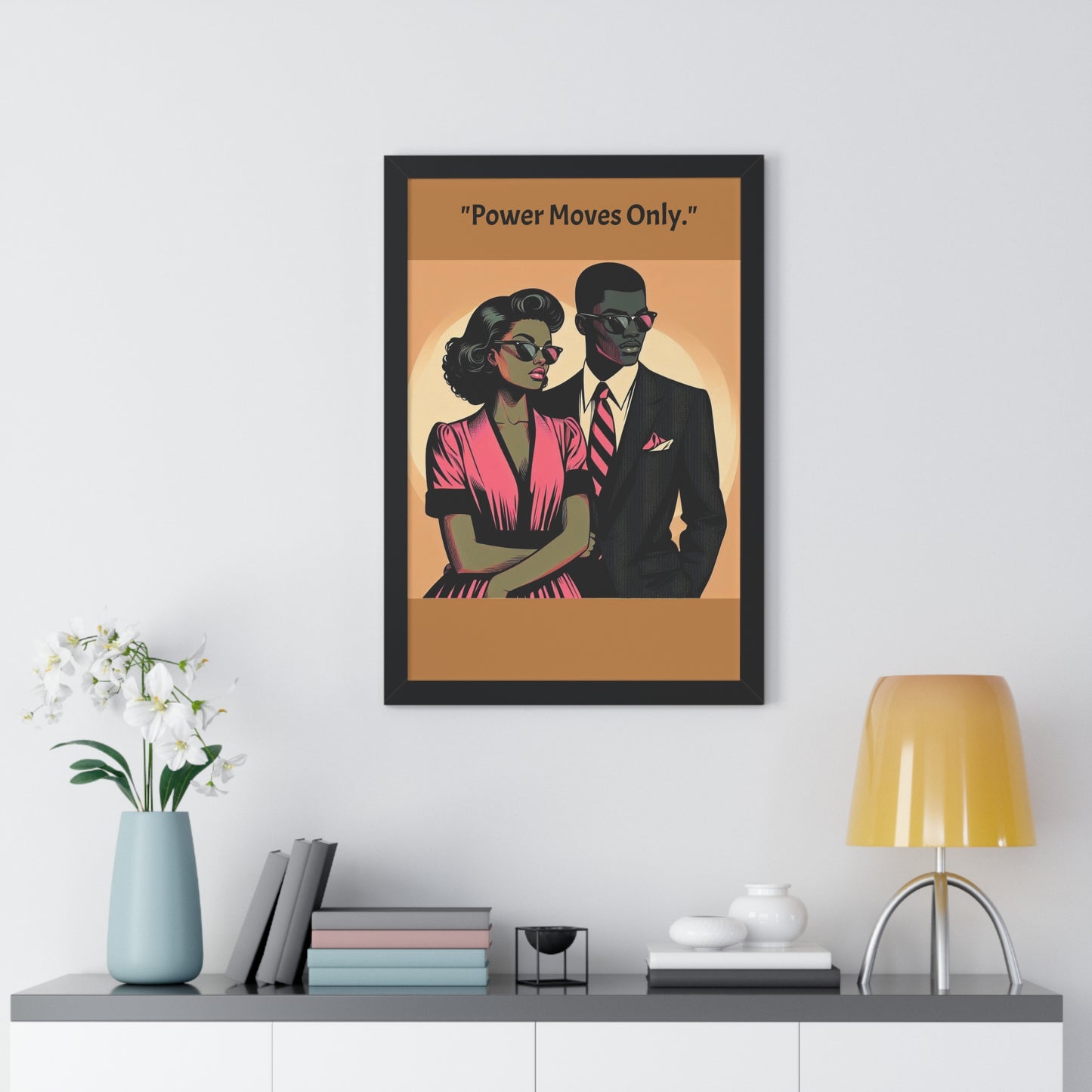 Stylish Framed Vertical Poster - Modern Art for Home Decor - "Power Moves Only."