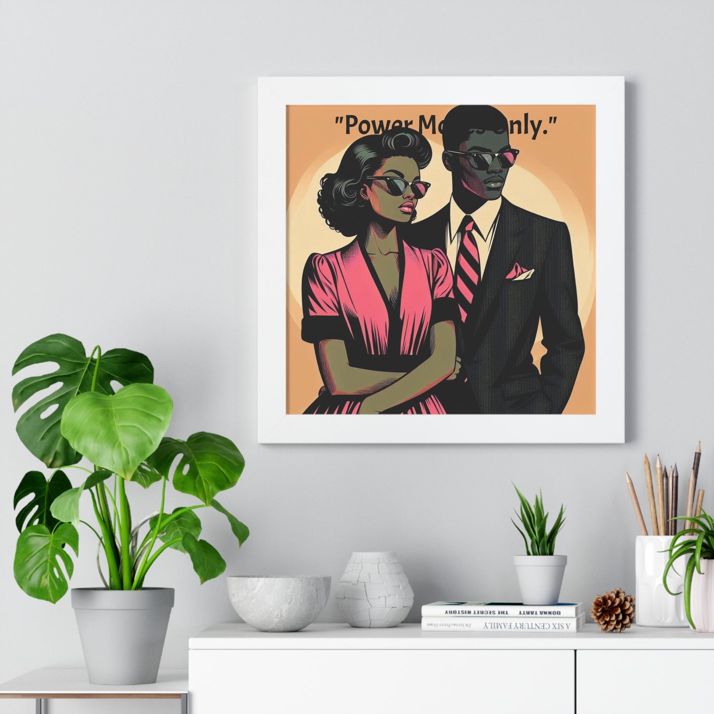 Stylish Framed Vertical Poster - Modern Art for Home Decor - "Power Moves Only."