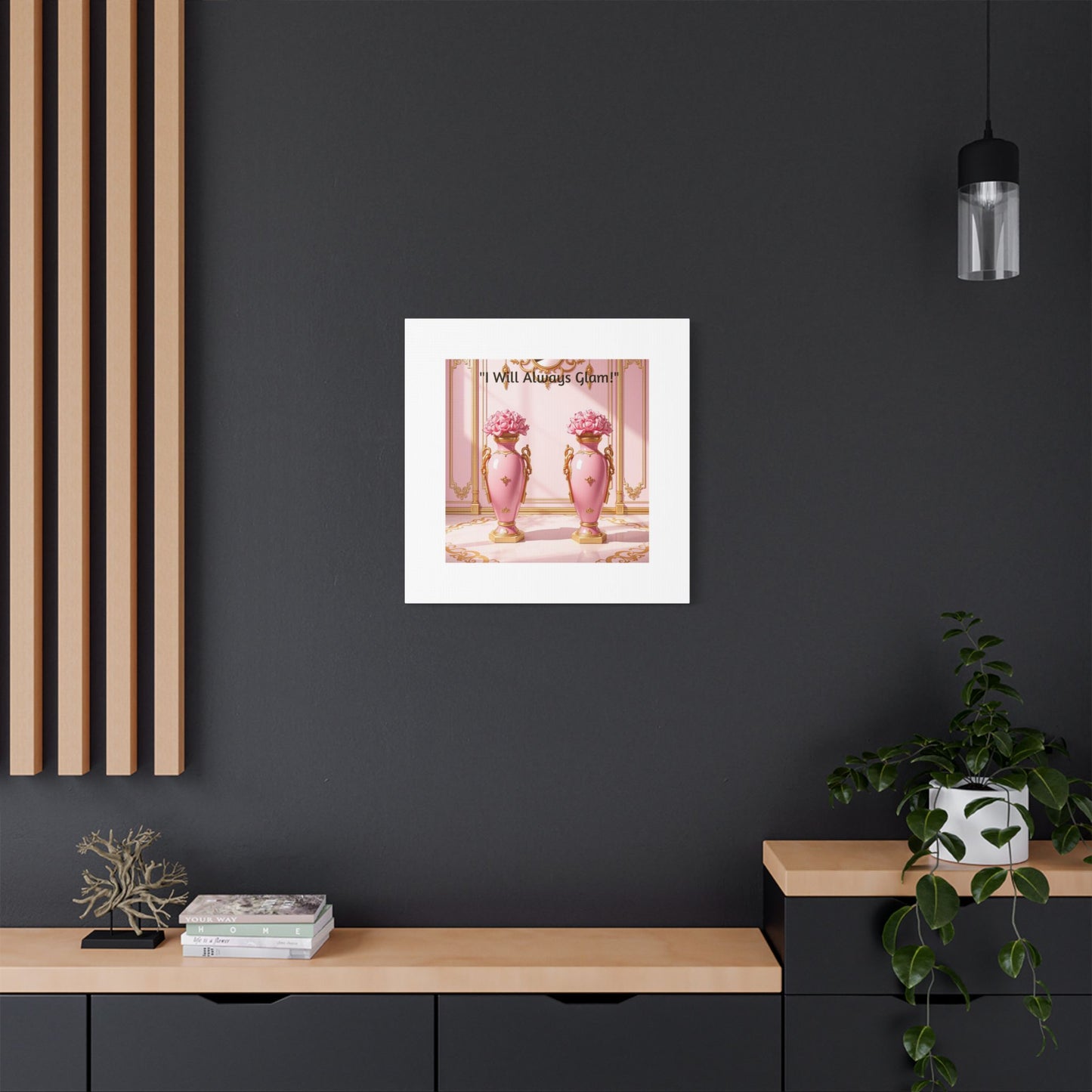 Glamorous Wall Art Print, I Will Always Glam Canvas, Chic Home Décor, Gift for Her, Pink Floral Artwork - I Will Always Glam!