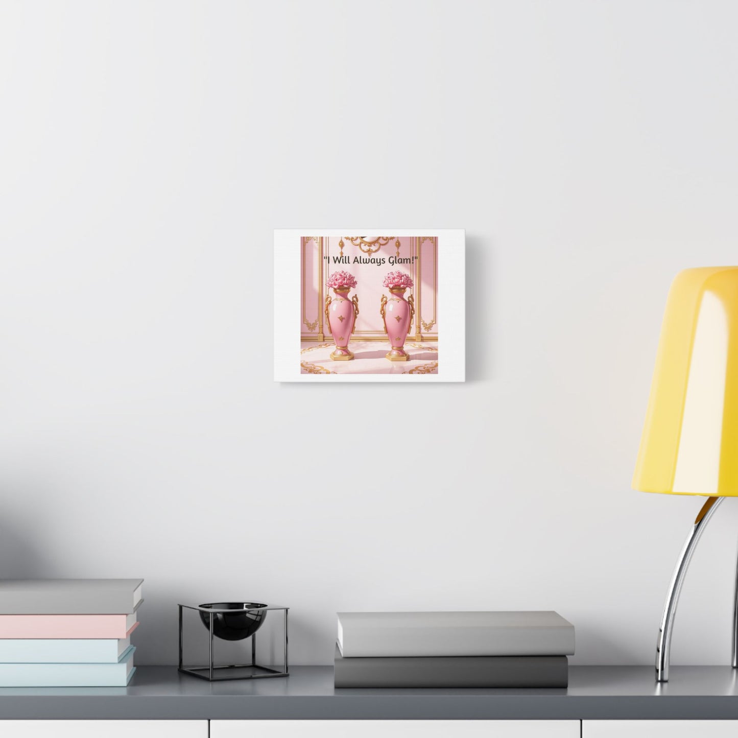 Glamorous Wall Art Print, I Will Always Glam Canvas, Chic Home Décor, Gift for Her, Pink Floral Artwork - I Will Always Glam!
