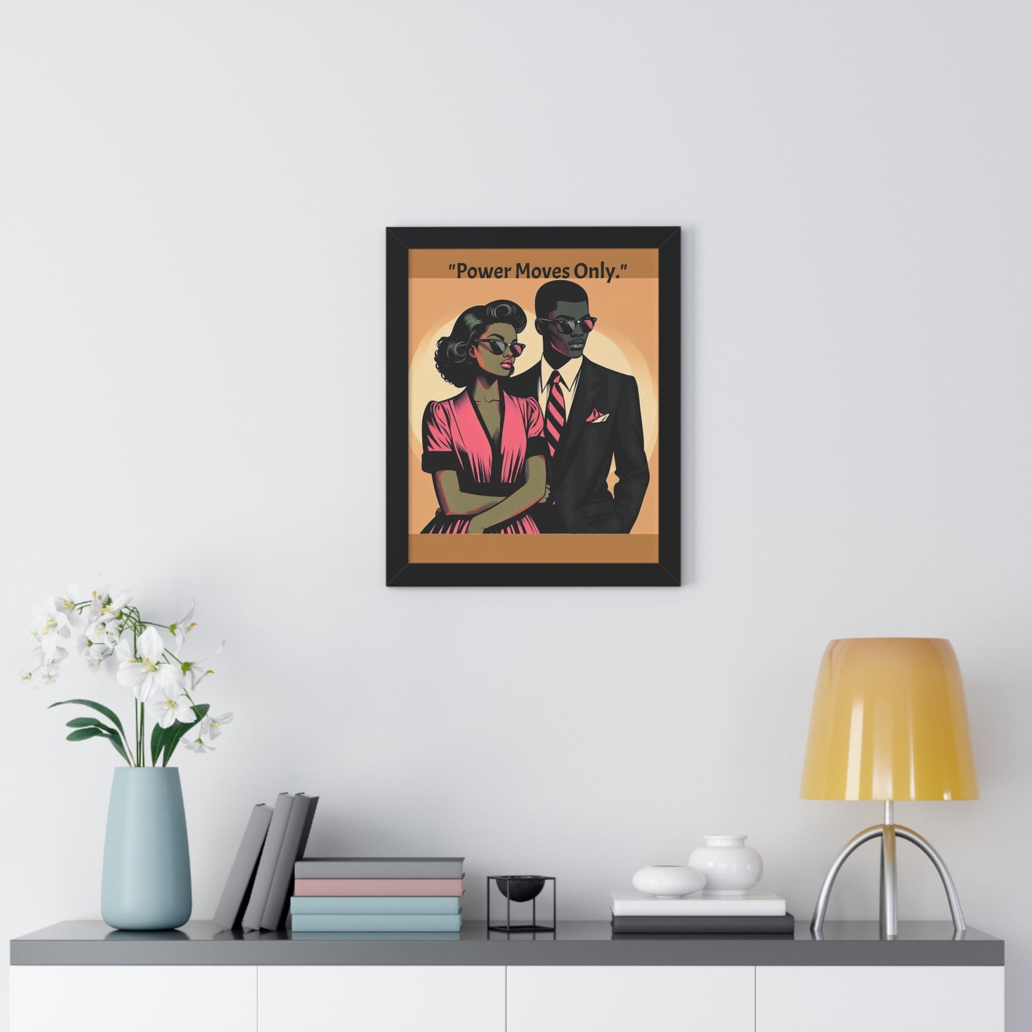 Stylish Framed Vertical Poster - Modern Art for Home Decor - "Power Moves Only."