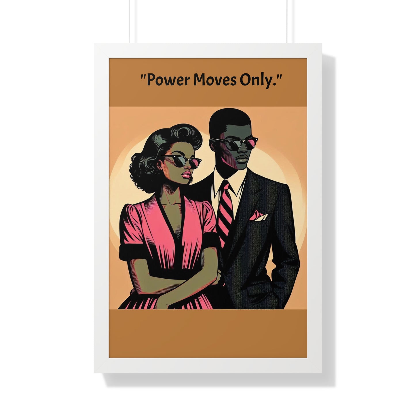 Stylish Framed Vertical Poster - Modern Art for Home Decor - "Power Moves Only."