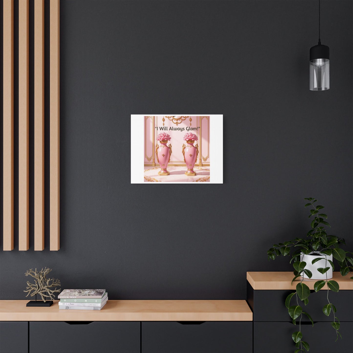 Glamorous Wall Art Print, I Will Always Glam Canvas, Chic Home Décor, Gift for Her, Pink Floral Artwork - I Will Always Glam!
