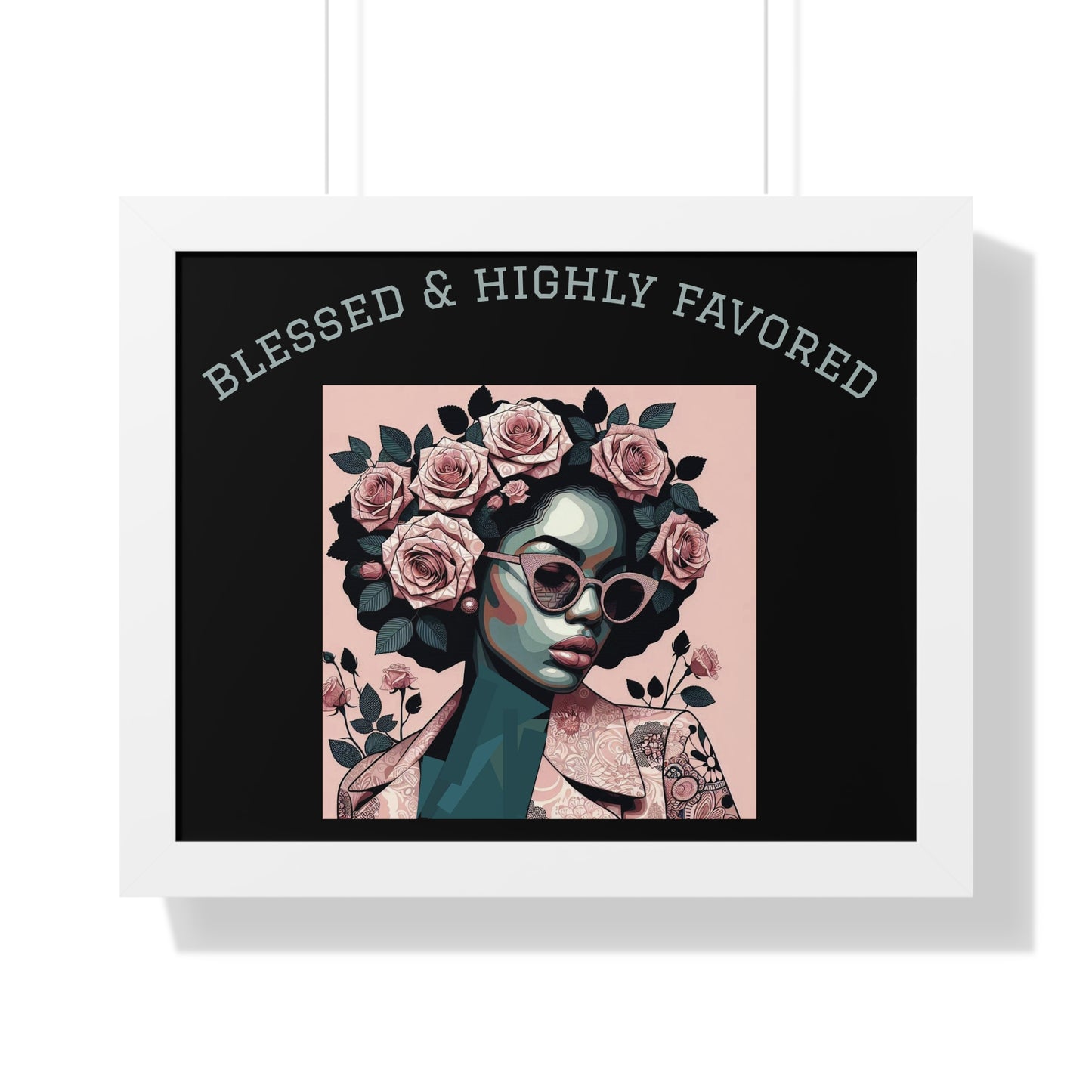 Blessed & Highly Favored Framed Poster, Inspirational Wall Art, Home Decor, Gift for Her, Motivational Artwork