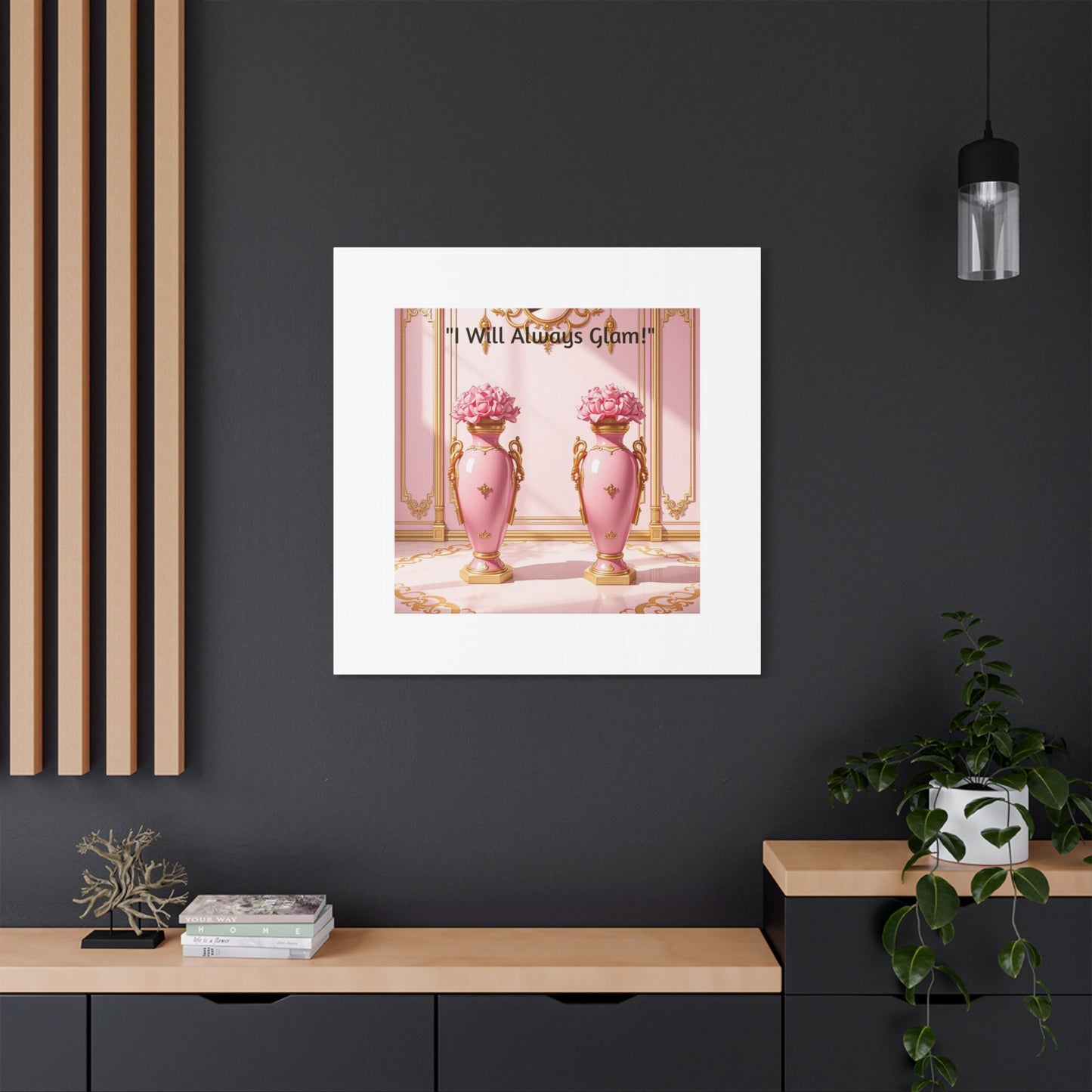 Glamorous Wall Art Print, I Will Always Glam Canvas, Chic Home Décor, Gift for Her, Pink Floral Artwork - I Will Always Glam!