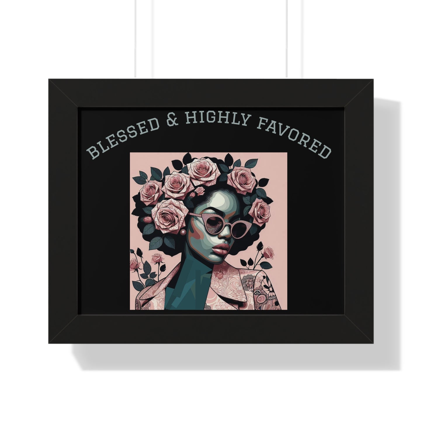 Blessed & Highly Favored Framed Poster, Inspirational Wall Art, Home Decor, Gift for Her, Motivational Artwork