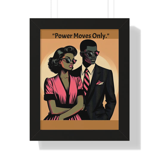 Stylish Framed Vertical Poster - Modern Art for Home Decor - "Power Moves Only."
