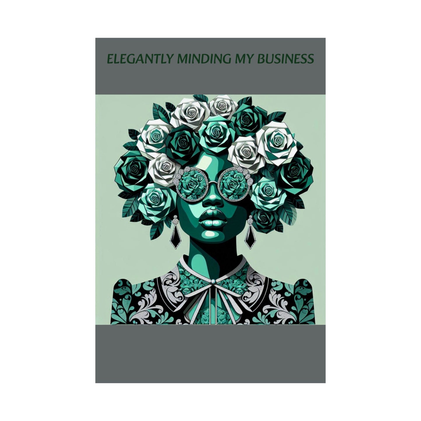 Vertical Poster - 'ELEGANTLY MINDING MY BUSINESS'