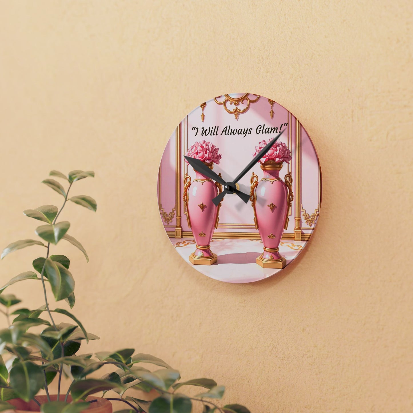 Glamorous Acrylic Wall Clock - Chic Modern Decor, Unique Gift for Her, Inspirational Home Accent, 'I Will Always Glam' Design