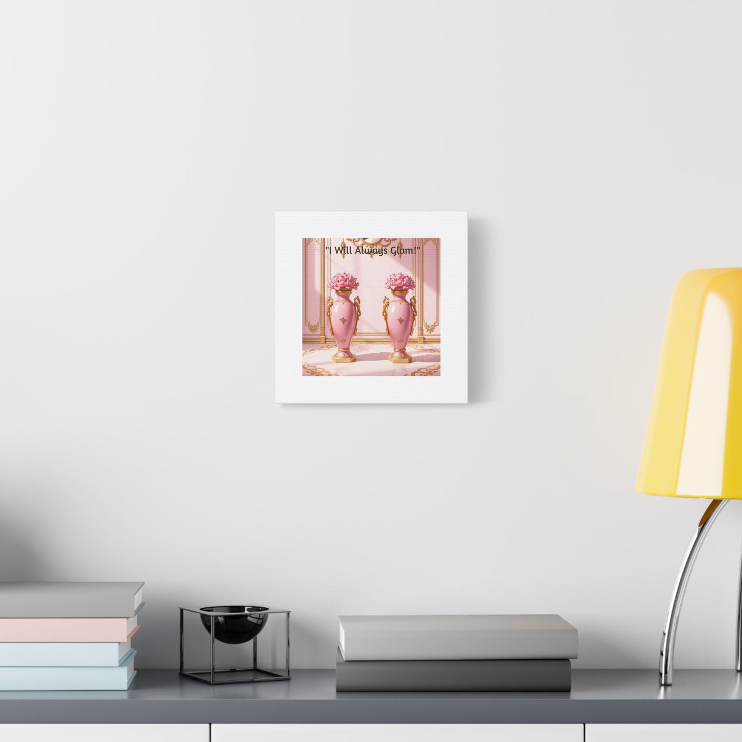 Glamorous Wall Art Print, I Will Always Glam Canvas, Chic Home Décor, Gift for Her, Pink Floral Artwork - I Will Always Glam!