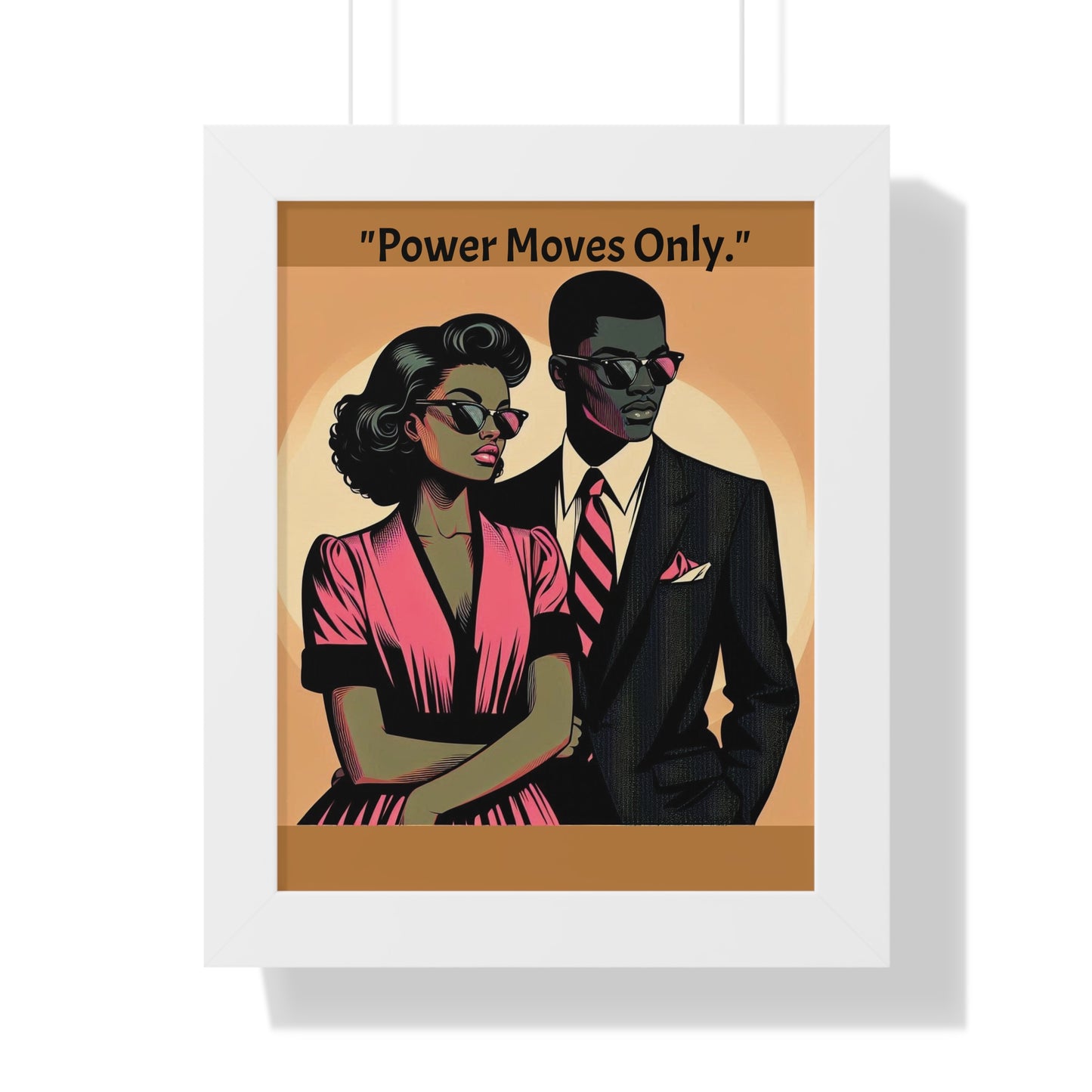 Stylish Framed Vertical Poster - Modern Art for Home Decor - "Power Moves Only."
