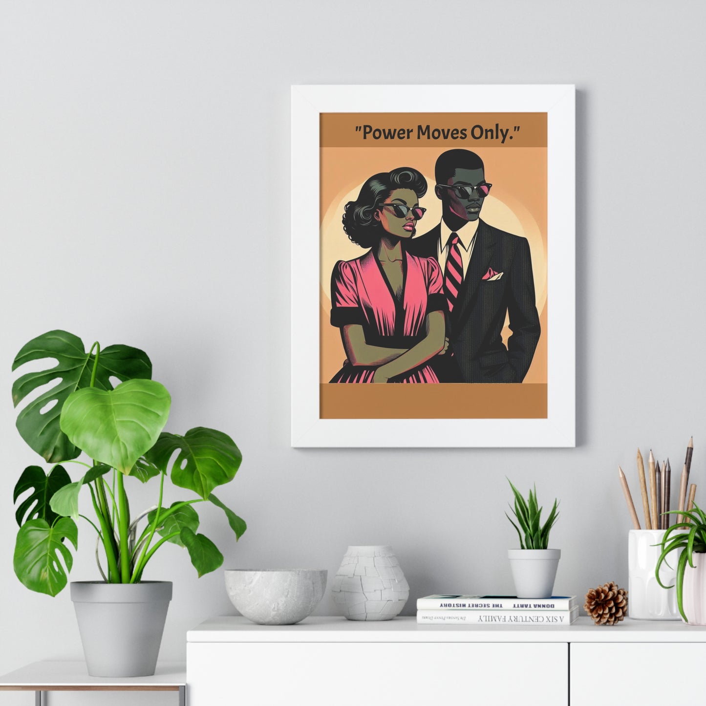 Stylish Framed Vertical Poster - Modern Art for Home Decor - "Power Moves Only."